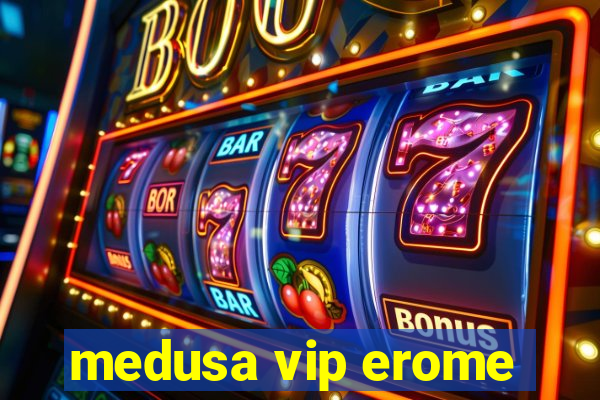 medusa vip erome